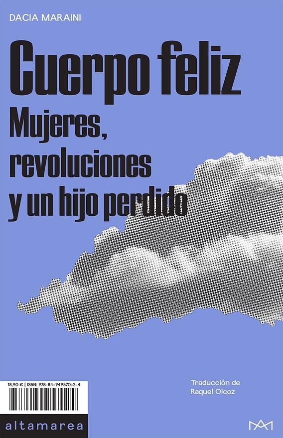 CUERPO FELIZ. MUJERES, REVOLUCIONES Y UN HIJO PERDIDO | 9788494957024 | MARAINI, DACIA
