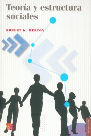 TEORIA Y ESTRUCTURA SOCIALES | 9789681667795 | MERTON, ROBERT K.