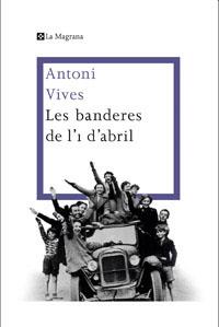 LES BANDERES DE L'1 D'ABRIL | 9788482645360TA | VIVES, ANTONI