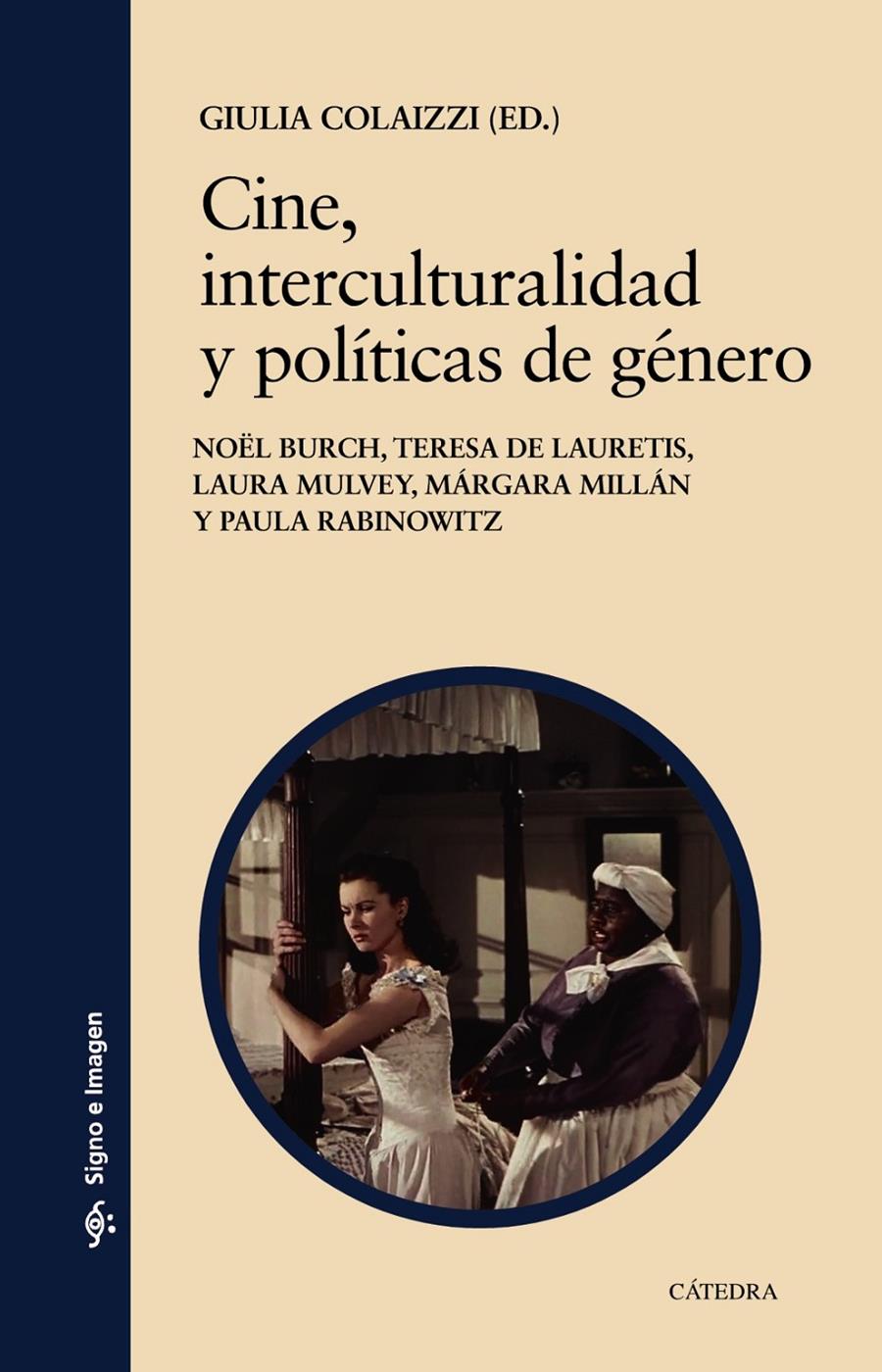 CINE, INTERCULTURALIDAD Y POLÍTICAS DE GÉNERO | 9788437642789 | COLAIZZI, GIULIA / BURCH, NOËL / LAURETIS, TERESA DE / MILLÁN, MÁRGARA / MULVEY, LAURA / RABINOWITZ,