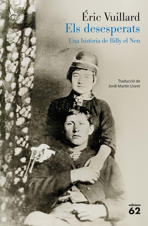 ELS DESESPERATS. UNA HISTÒRIA DE BILLY EL NEN | 9788429783766 | VUILLARD, ÉRIC