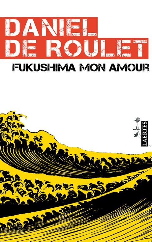 FUKUSHIMA MON AMOUR | 9788475847665 | ROULET, DANIEL DE