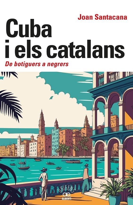 CUBA I ELS CATALANS. DE BOTIGUERS A NEGRERS | 9788472461932 | SANTACANA, JOAN