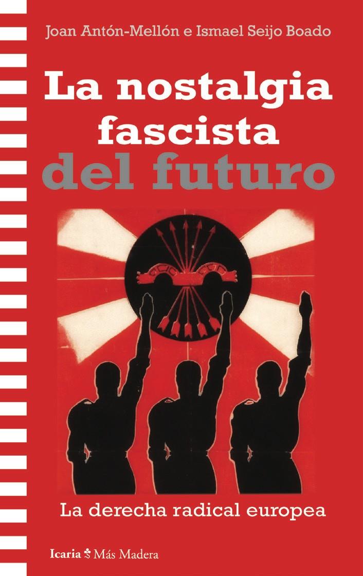 LA NOSTALGIA FASCISTA DEL FUTURO | 9788419778925TA | ANTÓN-MELLÓN, JOAN / SEIJO BOADO, ISMAEL