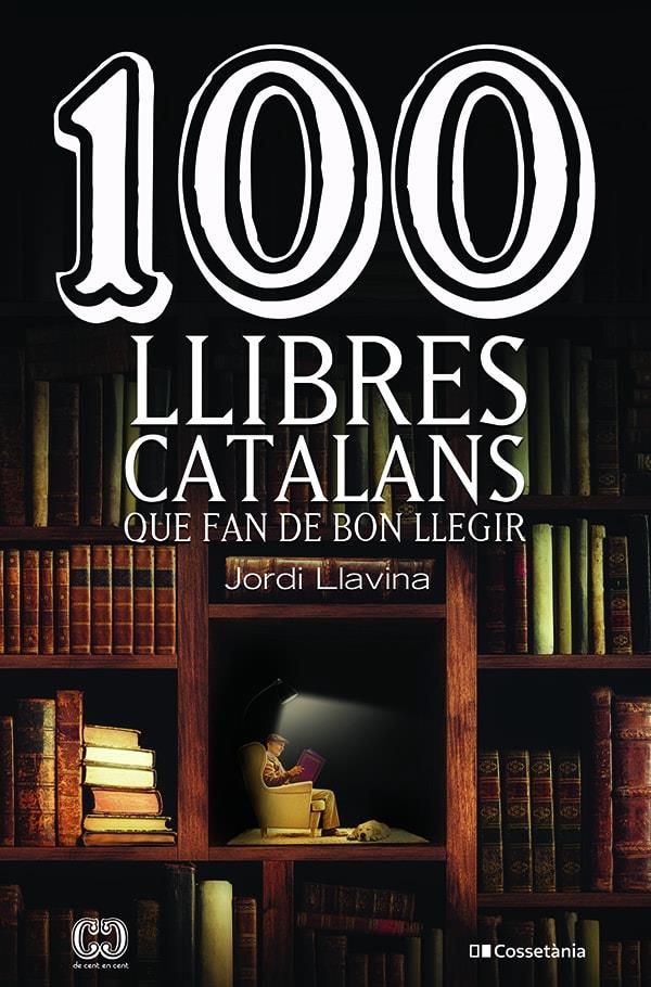 100 LLIBRES CATALANS QUE FAN DE BON LLEGIR | 9788413561578TA | LLAVINA, JORDI