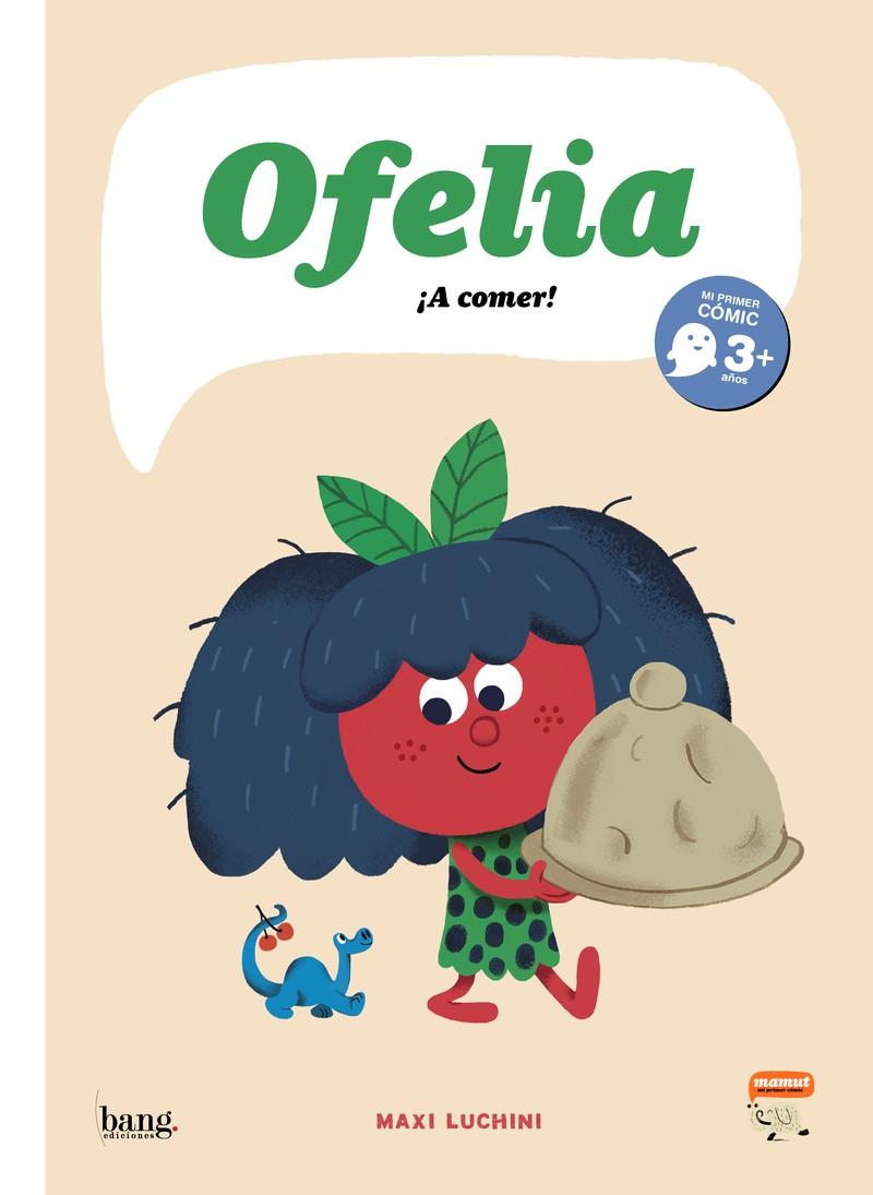OFELIA, ¡A COMER! | 9788417178895 | LUCHINI, MAXI