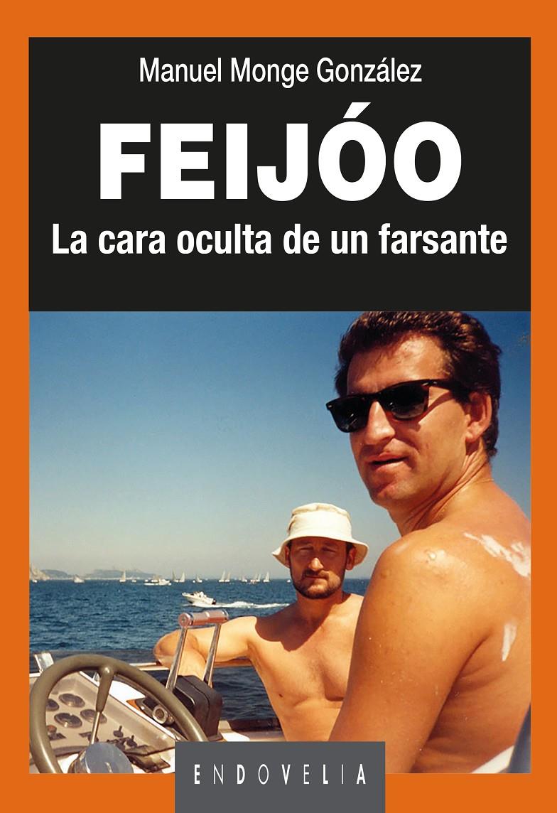 FEIJÓO. LA CARA OCULTA DE UN FARSANTE | 9788484876793 | MONGE GONZÁLEZ, MANUEL