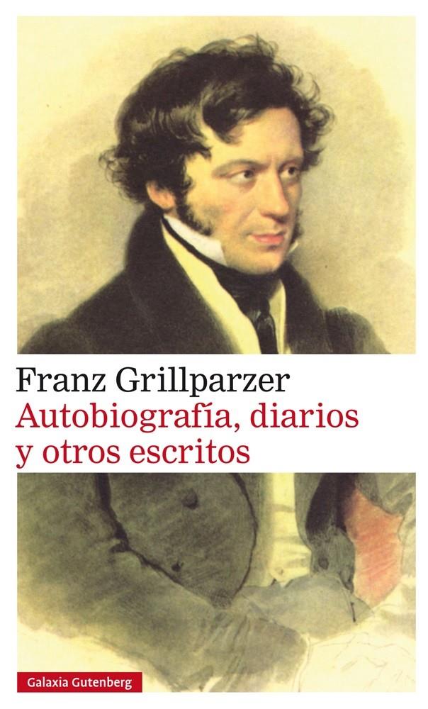AUTOBIOGRAFÍA, DIARIOS Y OTROS ESCRITOS | 9788417088262 | GRILLPARZER, FRANZ