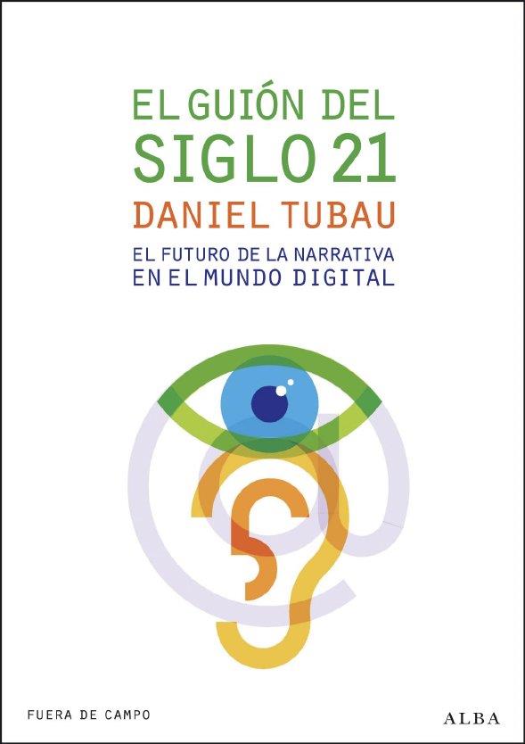 GUION DEL SIGLO 21: EL FUTURO DE LA NARRATIVA EN EL MUNDO | 9788484286127 | TUBAU, DANIEL