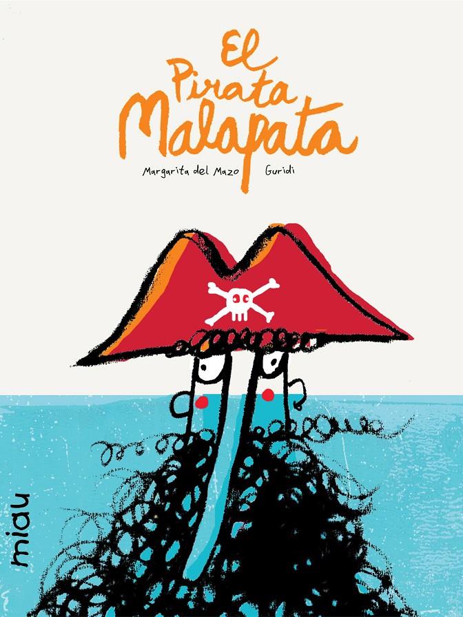 PIRATA MALAPATA, EL | 9788416434015 | DE MAZO, MARGARITA/NIETO GURIDI, RAÚL