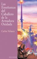 ENSEÑANZAS DEL CABALLERO DE LA ARMADURA OXIDADA, LAS | 9788477208594 | VELASCO, CARLOS
