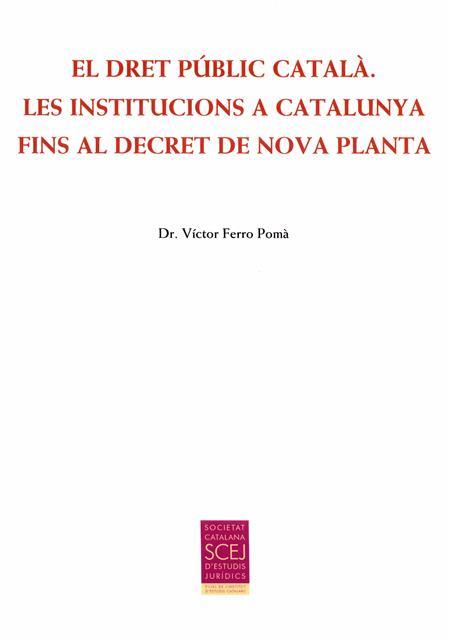 DRET PÚBLIC CATALÀ. LES INSTITUCIONS A CATALUNYA FINS AL DECRET DE NOVA PLANT, EL | 9788499652863 | FERRO POMÀ, VÍCTOR