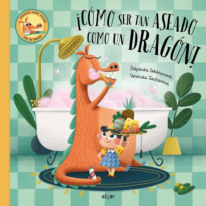 ¡CÓMO SER TAN ASEADO COMO UN DRAGÓN! | 9788491425816 | SEKANINOVÁ, STEPÁNKA/ ZACHAROVA, VERONIKA