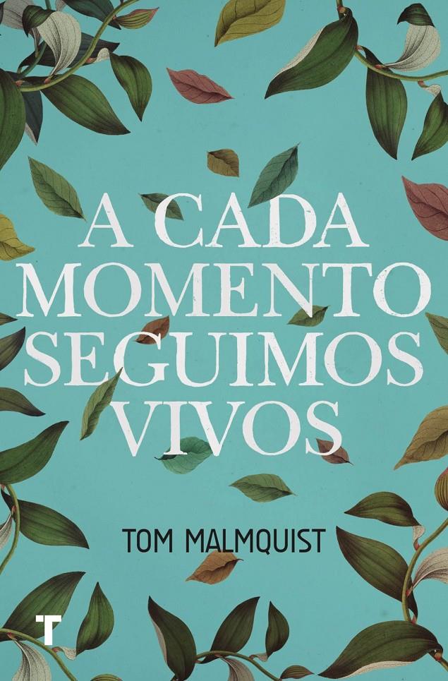 A CADA MOMENTO SEGUIMOS VIVOS | 9788416354429TA | MALMQUIST, TOM