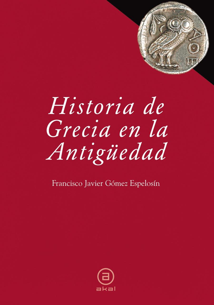HISTORIA DE GRECIA EN LA ANTIGÜEDAD | 9788446030447TA | GÓMEZ ESPELOSÍN, FRANCISCO JAVIER