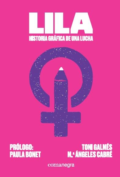 LILA: HISTORIA GRÁFICA DE UNA LUCHA | 9788418022067 | GALMÉS MARTÍ, TONI / CABRÉ, MARIA ÁNGELES