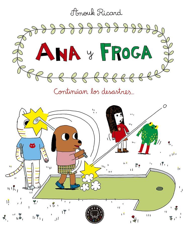 ANA Y FROGA, TOMO 4: CONTINÚAN LOS DESASTRES... | 9788417059613 | RICARD, ANOUK