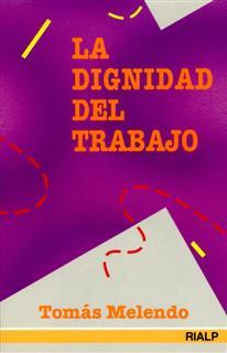 LA DIGNIDAD DEL TRABAJO | 9788432129148 | MELENDO, TOMAS