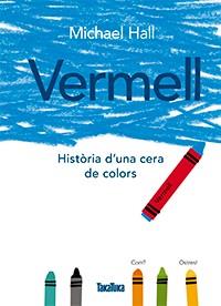 VERMELL. HISTÒRIA D'UNA CERA DE COLORS | 9788416003785 | HALL, MICHAEL