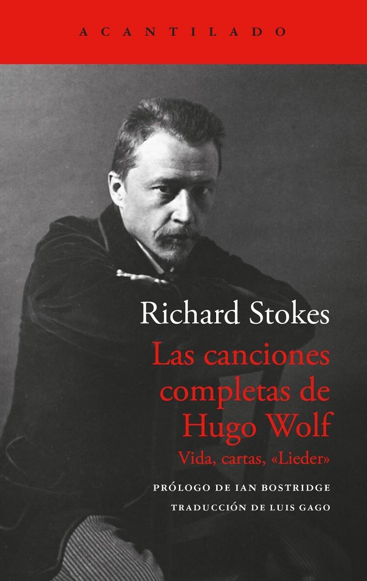 LAS CANCIONES COMPLETAS DE HUGO WOLF. VIDA, CARTAS, «LIEDER» | 9788419958914 | STOKES, RICHARD