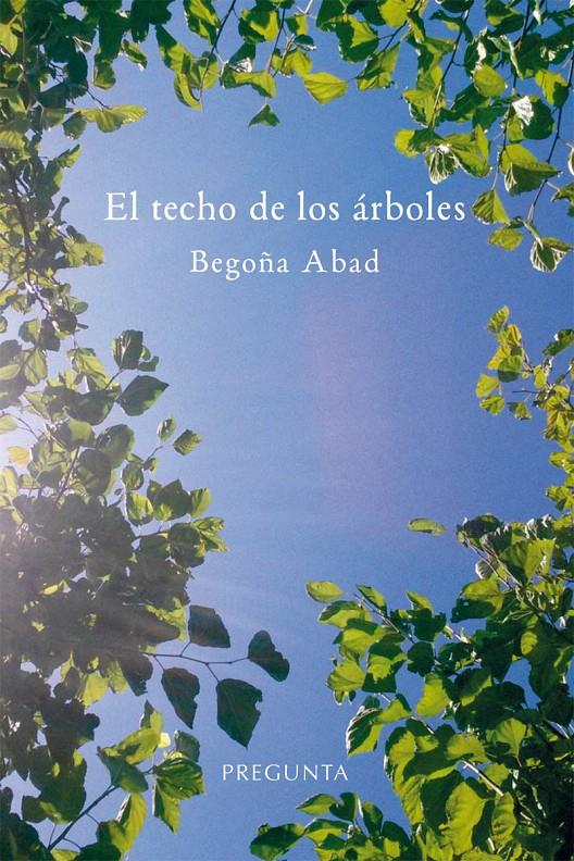 EL TECHO DE LOS ÁRBOLES | 9788417532048 | ABAD DE LA PARTE, BEGOÑA