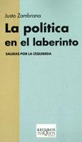 POLÍTICA EN EL LABERINTO. SALIDAS POR LA IZQUIERDA | 9788483108635 | ZAMBRANA, JUSTO