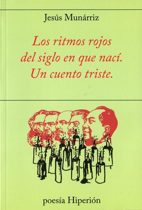 RITMOS ROJOS DEL SIGLO EN QUE NACÍ, LOS . UN CUENTO TRISTE | 9788490020951 | MUNÁRRIZ, JESÚS