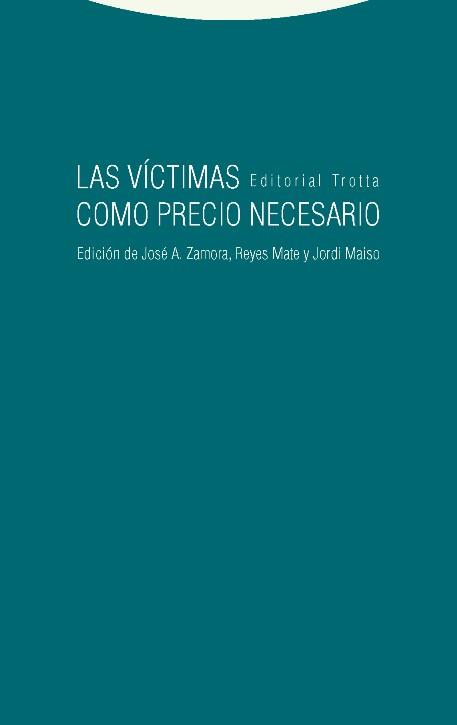 VÍCTIMAS COMO PRECIO NECESARIO, LAS | 9788498796407 | ZAMORA, JOSÉ A. ; MATE, REYES ; MAISO, JORDI