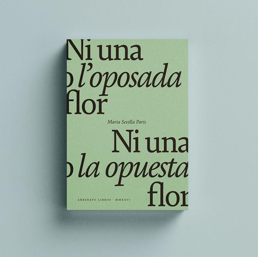 NI UNA O L'OPOSADA FLOR / NI UNA NI LA OPUESTA FLOR. | 9788419753502 | SEVILLA PARIS, MARIA