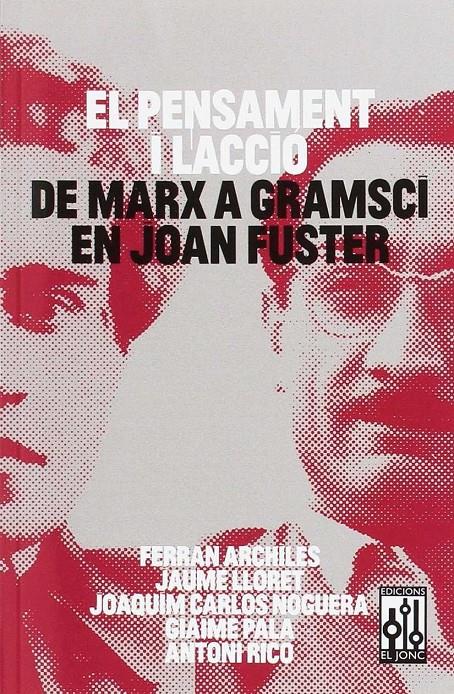 EL PENSAMENT I L'ACCIÓ. DE MARX A GRAMSCI EN JOAN FUSTER | 9788493870560 | VVAA