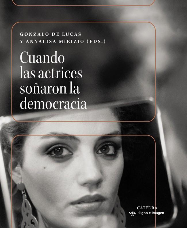CUANDO LAS ACTRICES SOÑARON LA DEMOCRACIA | 9788437649597 | LUCAS, GONZALO DE / MIRIZIO, ANNALISA