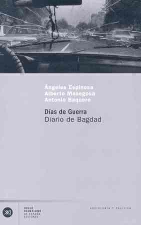 DÍAS DE GUERRA. DIARIO DE BAGDAD | 9788432311420 | ESPINOSA, A. / MASEGOSA, A. / BAQUERO, A.