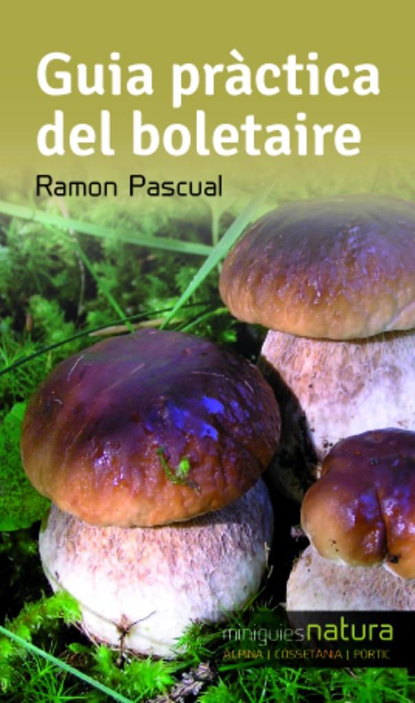 GUIA PRÀCTICA DEL BOLETAIRE | 9788490342473 | PASCUAL LLUVIÀ, RAMON