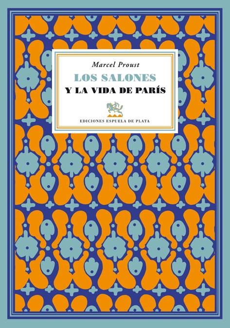 SALONES Y LA VIDA DE PARÍS. PRÓLOGO DE LUIS ANTONIO DE, LOS | 9788415177258 | PROUST, MARCEL.-