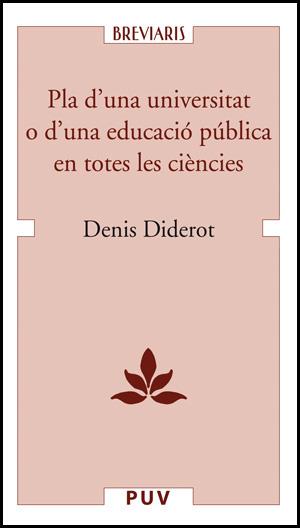 PLA D'UNA UNIVERSITAT O D'UNA EDUCACIÓ PÚBLICA EN TOTES LES | 9788437060996 | DIDEROT, DENIS