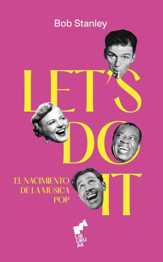 LET´S DO IT: EL NACIMIENTO DE LA MÚSICA POP | 9788419234490 | STANLEY, BOB