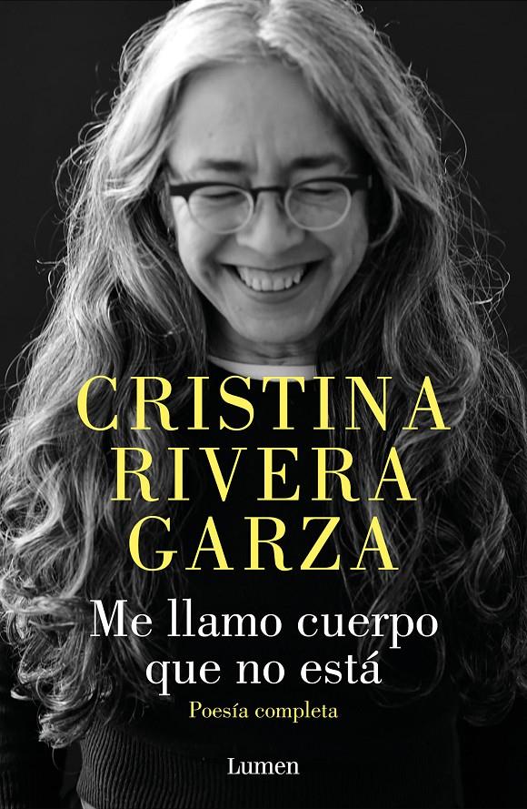 ME LLAMO CUERPO QUE NO ESTÁ. POESÍA COMPLETA | 9788426426932 | RIVERA GARZA, CRISTINA