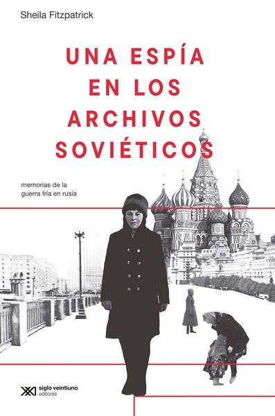 UNA ESPÍA EN LOS ARCHIVOS SOVIETICOS | 9788432321740 | FITZPATRICK, SHEILA