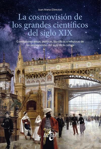 LA COSMOVISIÓN DE LOS GRANDES CIENTÍFICOS DEL SIGLO XIX | 9788430982080TA | ARANA, JUAN/ALEMAÑ, RAFAEL/ANAYA, SALVADOR/ALFONSECA MORENO, MANUEL/CARRIL, IGNACIO DEL/ELENA ORTEGA