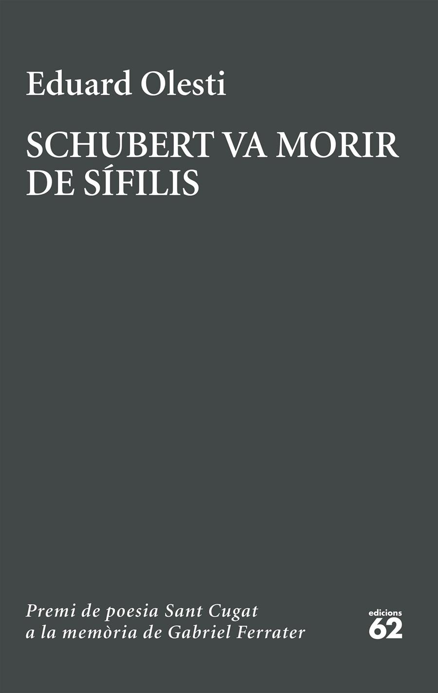 SCHUBERT VA MORIR DE SÍFILIS. (PREMI SANT CUGAT A LA MEMÒRIA DE GABRIEL FERRATER) | 9788429783827 | OLESTI MUÑOZ, EDUARD