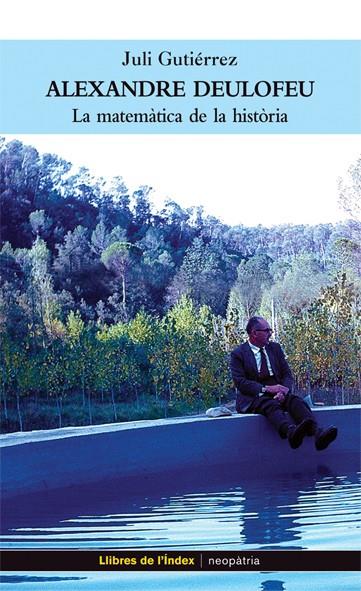ALEXANDRE DEULOFEU: LA MATEMÀTICA DE LA HISTÒRIA | 9788495317841 | GUTIÉRREZ, JULI