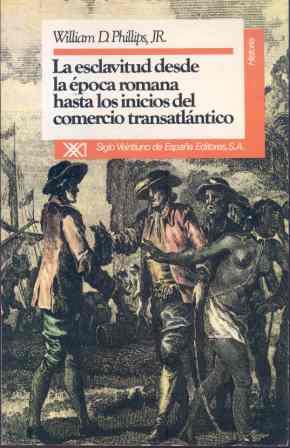 LA ESCLAVITUD DESDE LA EPOCA ROMANA HASTA LOS INICIOS DEL CO | 9788432306853 | PHILLIPS,WILLIAM
