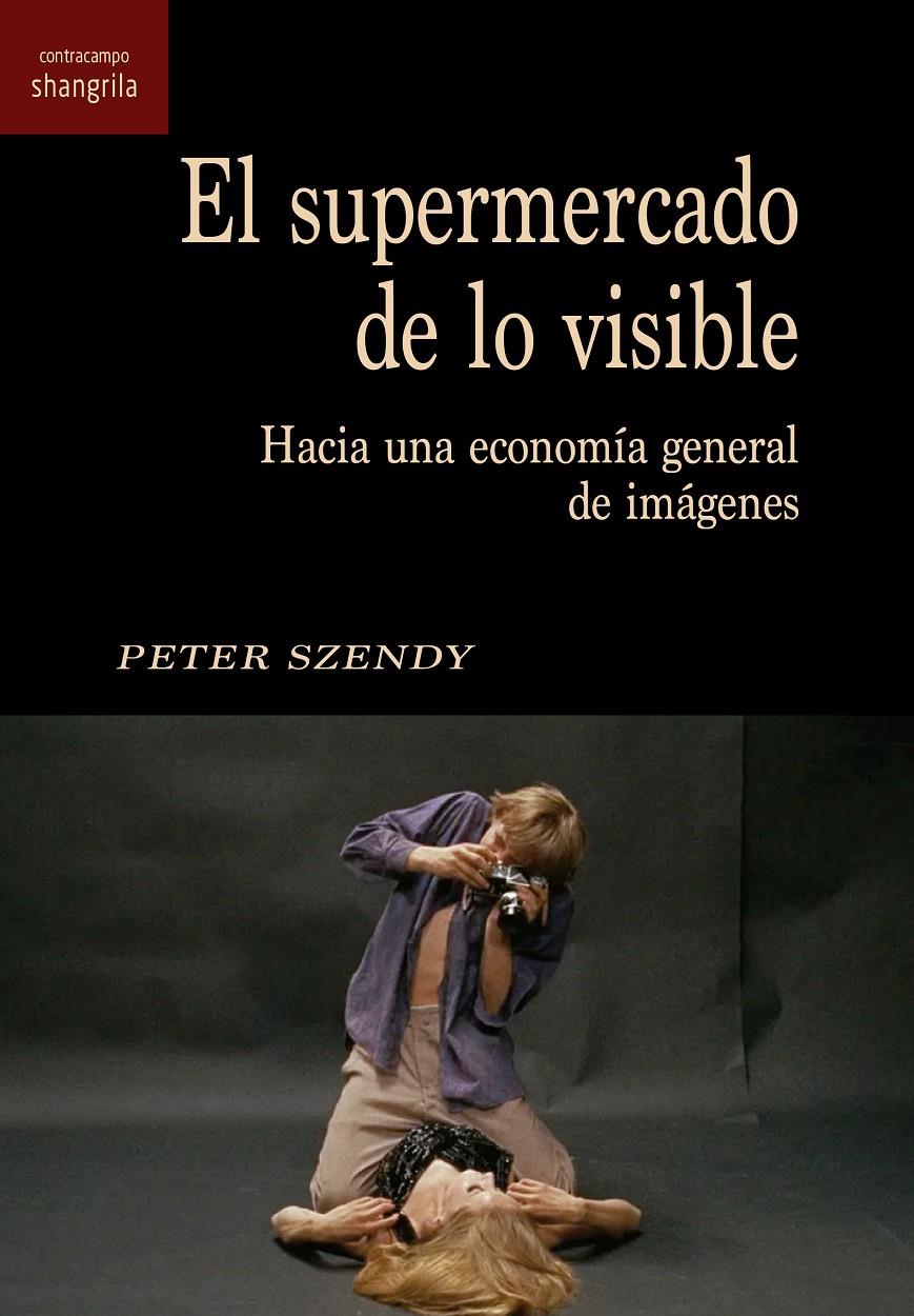 EL SUPERMERCADO DE LO VISIBLE | 9788412352375 | SZENDY, PETER