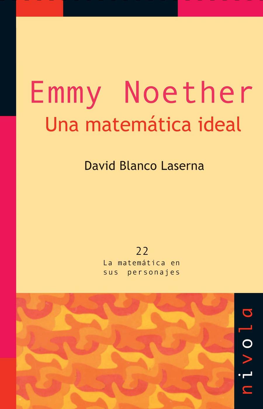 EMMY NOETHER. UNA MATEMÁTICA IDEAL | 9788492493791 | BLANCO LASERNA, DAVID