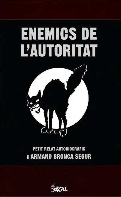 ENEMICS DE L’AUTORITAT. PETIT RELAT AUTOBIOGRÀFIC | 9788412950847 | BRONCA SEGUR, ARMAND