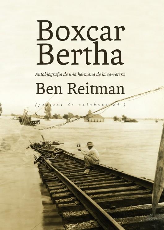 BOXCAR BERTHA. AUTOBIOGRAFÍA DE UNA HERMANA DE LA CARRETERA | 9788415862192 | REITMAN, BEN