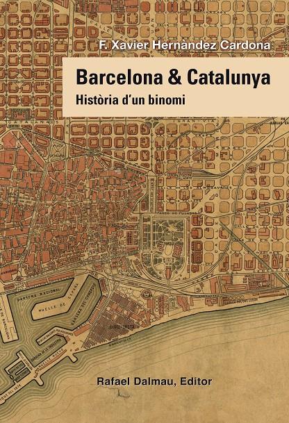 BARCELONA & CATALUNYA. HISTÒRIA D'UN BINOMI | 9788423208258 | HERNÀNDEZ, F. XAVIER