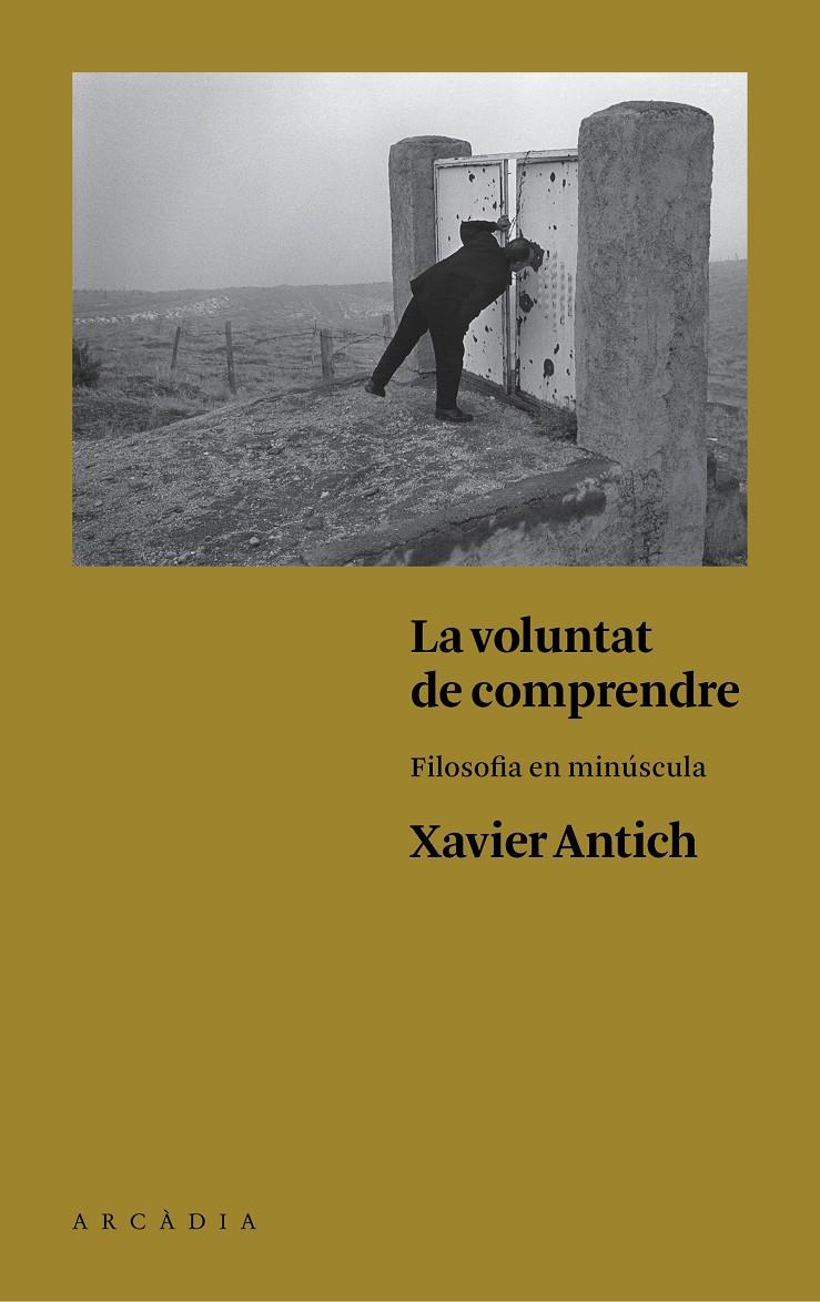 LA VOLUNTAT DE COMPRENDRE | 9788494468056TA | ANTICH VALERO, XAVIER