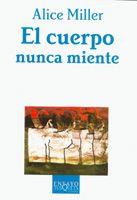 CUERPO NUNCA MIENTE, EL | 9788483104392 | MILLER, ALICE