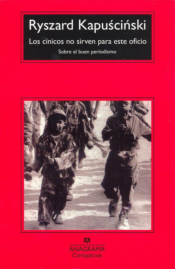 LOS CÍNICOS NO SIRVEN PARA ESTE OFICIO | 9788433967961 | KAPUSCINSKI, RYSZARD